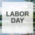 Labor Day - Offices Closed Labor Day - Offices Closed
